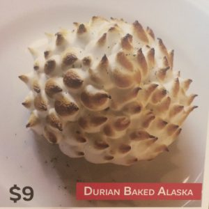 No, not even Durian Baked Alaska